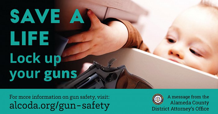 Flyer with Baby reaching in drawer, hands near a firearm with the words "Save a life, Lock up your guns". Also includes the link at the bottom of flyer "da.alamedacountyca.gov/gun-safety"